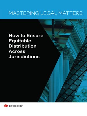 cover image of Mastering Legal Matters: How to Ensure Equitable Distribution Across Jurisdictions